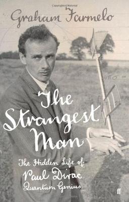 Strangest Man: The Hidden Life of Paul Dirac, Quantum Genius