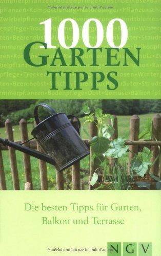 1000 Gartentipps. Die besten Tipps für Garten, Balkon und Terrasse