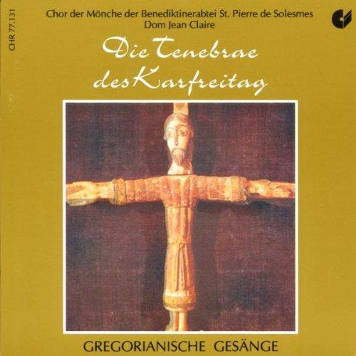 Gregorianische Gesänge: Die Tenebrae des Karfreitag