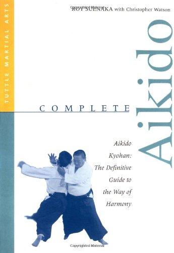 Complete Aikido: Aikido Kyohan-The Definitive Guide to the Way of Harmony (Tuttle Martial Arts)