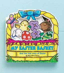 My Easter Basket: And the True Story of Easter