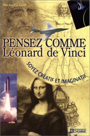 PENSEZ COMME LEONARD DE VINCI. Soyez créatif et imaginatif