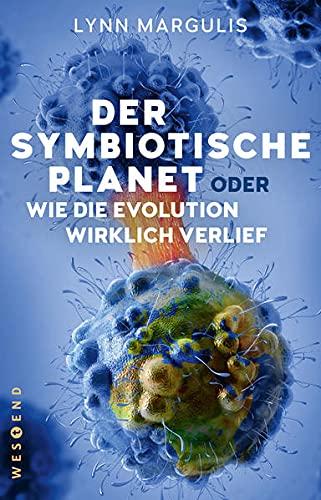 Der symbiotische Planet oder Wie die Evolution wirklich verlief