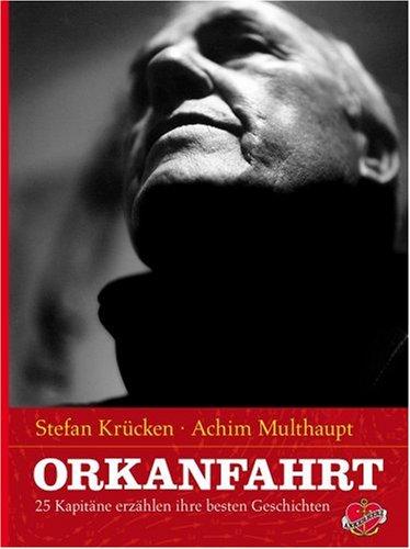 Orkanfahrt: 25 Kapitäne erzählen ihre besten Geschichten