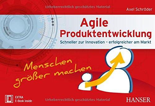 Agile Produktentwicklung: schneller zur  Innovation - erfolgreicher am Markt