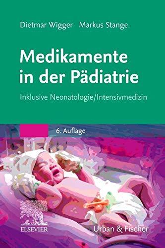 Medikamente in der Pädiatrie: Inklusive Neonatologie/ Intensivmedizin