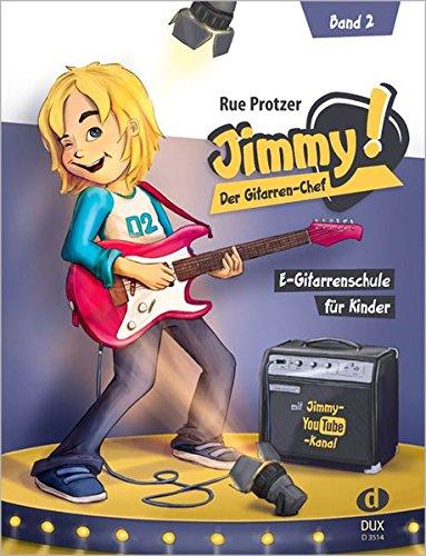 Jimmy! Der Gitarren-Chef Band 2: E-Gitarrenschule f&#252;r Kinder