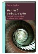 Bei sich zuhause sein: Gespräche zwischen Himmel und Erde