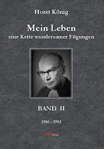 Mein Leben – eine Kette wundersamer Fügungen. Band II (1946-1993)