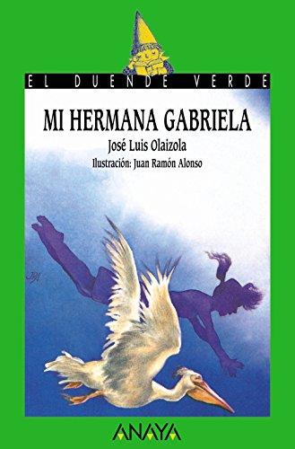 Mi hermana Gabriela (LITERATURA INFANTIL (6-11 años) - El Duende Verde)