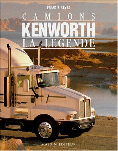 Camions Kenworth, la légende : 1923-1994 : 70 ans d'histoire du camion le plus célèbre du monde