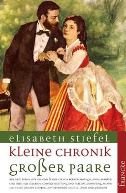 Kleine Chronik großer Paare: Aus dem Leben von Ida und Friedrich von Bodelschwingh, Anna Rebekka und Matthias Claudius, Coretta Scott King und Martin ... Joy Davidman und C.S. Lewis und anderen