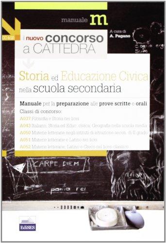 Il nuovo concorso a cattedra. Classi A037, A043, A050, A051, A052 storia ed educazione civica nella scuola secondaria. Manuale per la preparazione alle prove...