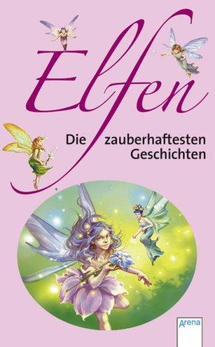 Elfen - Die zauberhaftesten Geschichten