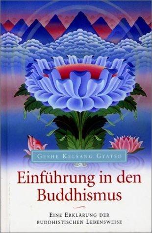 Einführung in den Buddhismus. Eine Erklärung der buddhistischen Lebensweise