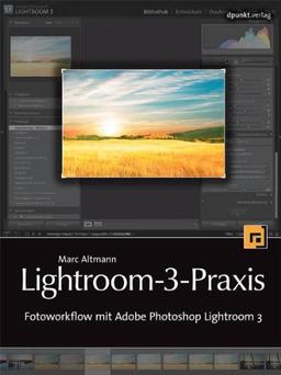 Lightroom-3-Praxis: Fotoworkflow mit Adobe Photoshop Lightroom 3