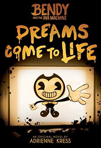 Dreams Come to Life (Bendy and the Ink Machine, Band 1)