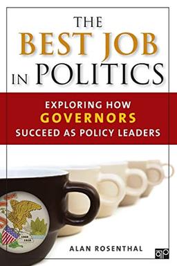 The Best Job in Politics: Exploring How Governors Succeed as Policy Leaders