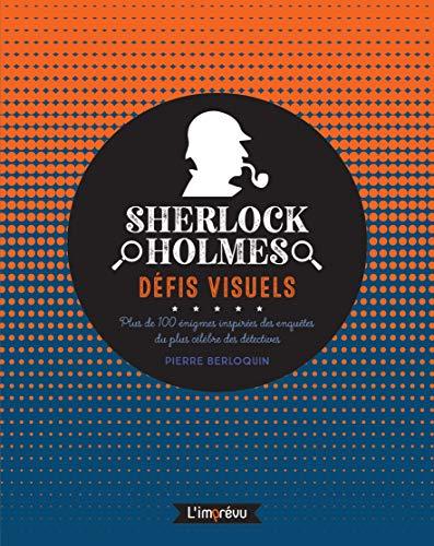 Sherlock Holmes : défis visuels : plus de 100 énigmes inspirées des enquêtes du plus célèbre des détectives