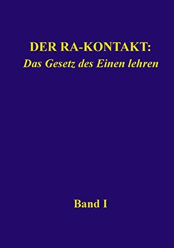 Der Ra-Kontakt: Das Gesetz des Einen lehren: Band I