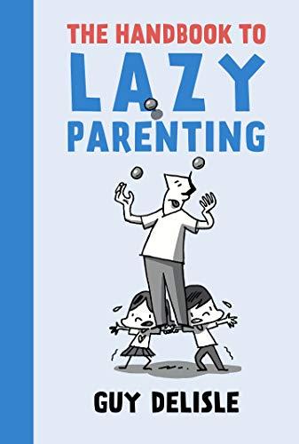 Delisle, G: The Handbook To Lazy Parenting