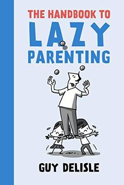 Delisle, G: The Handbook To Lazy Parenting