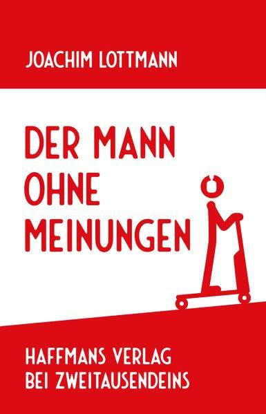 Der Mann ohne Meinungen (Haffmans Verlag bei Zweitausendeins)