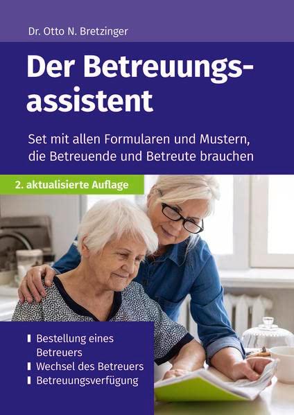 Der Betreuungsassistent: Set mit allen Formularen und Mustern, die Betreuende und Betreute brauchen (Die Assistenten: Formulare und Muster zu verschiedenen Themen)