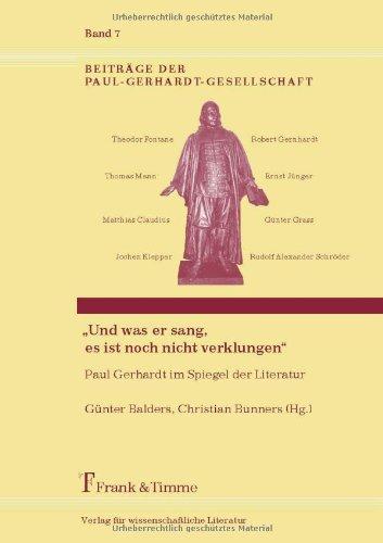 "Und was er sang, es ist noch nicht verklungen": Paul Gerhardt im Spiegel der Literatur