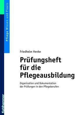 Prüfungsheft für die Pflegeausbildung: Organisation und Dokumentation der Prüfungen in den Pflegeberufen