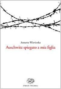 Auschwitz spiegato a mia figlia (Einaudi tascabili)