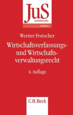 Wirtschaftsverfassungs- und Wirtschaftsverwaltungsrecht. Eine systematische Einführung anhand von Grundfällen