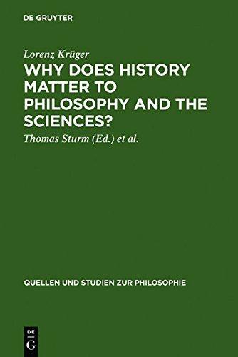 Why Does History Matter to Philosophy and the Sciences?: Selected Essays (Quellen und Studien zur Philosophie, Band 66)