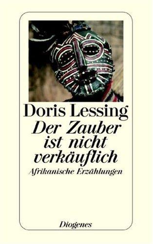 Der Zauber ist nicht verkäuflich: Afrikanische Erzählungen