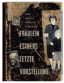 Fräulein Esthers letzte Vorstellung: Eine Geschichte aus dem Warschauer Ghetto