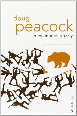 Mes années grizzly : à la recherche de l'Amérique sauvage