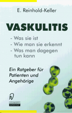 Vaskulitis. Was ist sie - Wie man sie erkennt - Was man dagegen tun kann