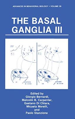 The Basal Ganglia III (Advances in Behavioral Biology, 39, Band 39)