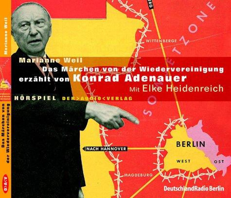 Das Märchen von der Wiedervereinigung erzählt von Konrad Adenauer. CD.