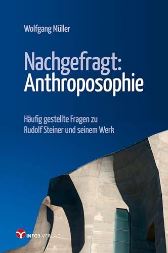 Nachgefragt: Anthroposophie: Häufig gestellte Fragen zu Rudolf Steiner und seinem Werk