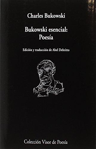 Bukowski esencial : poesía (visor de Poesía, Band 1008)