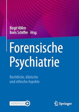 Forensische Psychiatrie: Rechtliche, klinische und ethische Aspekte