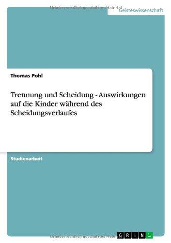 Trennung und Scheidung - Auswirkungen auf die Kinder während des Scheidungsverlaufes