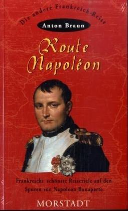 Route Napoleon: Frankreichs schönste Reiseziele auf den Spuren von Napoleon Bonaparte