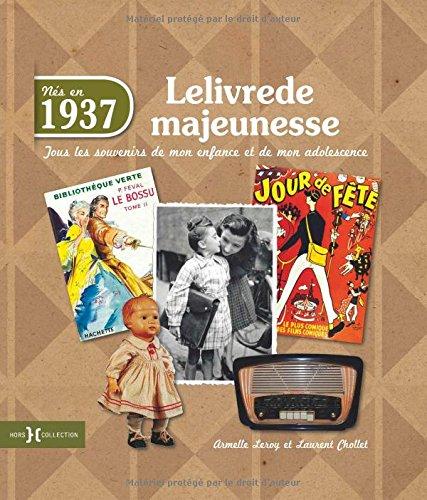 Nés en 1937, le livre de ma jeunesse : tous les souvenirs de mon enfance et de mon adolescence