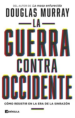 La guerra contra Occidente: Cómo resistir en la era de la sinrazón (PENINSULA)