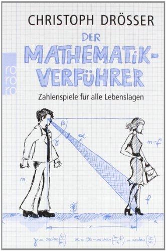 Der Mathematikverführer: Zahlenspiele für alle Lebenslagen