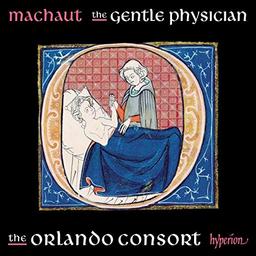 Guillaume de Machaut - The Gentle Physician - Chansons Vol. 3