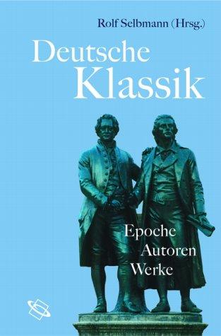 Deutsche Klassik. Epoche - Autoren - Werk