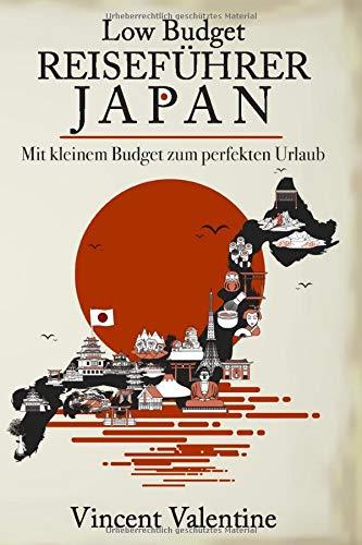 Low Budget Reiseführer Japan: Ein Guide für den perfekten Japan-Urlaub mit kleinem Budget